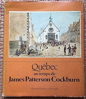 QUÉBEC Au TEMPS DE JAMES PATTERSON COCKBURN