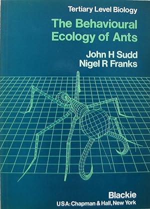 The Behavioural Ecology of Ants