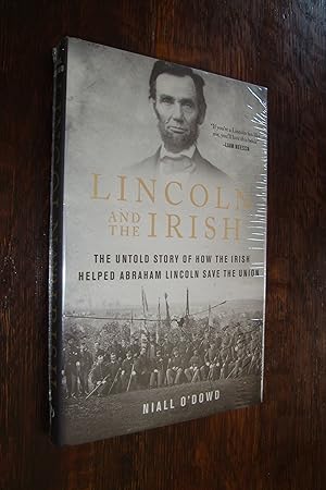 Lincoln and the Irish: The Untold Story of How the Irish Helped Abraham Lincoln Save the Union (s...