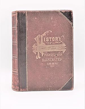 HISTORY OF CUMBERLAND AND ADAMS COUNTIES, PENNSYLVANIA: Containing History of the Counties, Their...