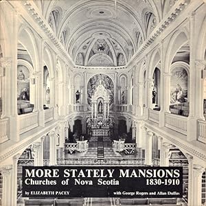 More Stately Mansions: Churches of Nova Scotia, 1830-1910 Inscribed, signed by the author on titl...