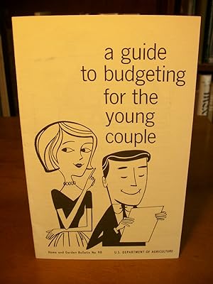 A Guide to Budgeting for the Young Couple (U.S. Department of Agriculture Home and Garden Bulleti...