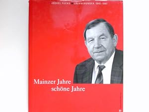 Mainzer Jahre - schöne Jahre : Erinnerungen 1945 - 1997 ; [aus der gleichnamigen Serie, die von 1...