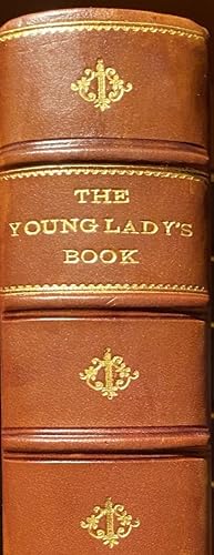 The Young Lady's Book A manual of elegant recreations, arts, science, and accomplishments