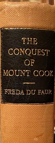 The Conquest of Mount Cook and Other Climbs : An Account of Four seasons' Mountaineering on the S...