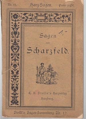 Sagen von Scharzfeld. (Stolle ' s Sagen - Sammlung, Harz - Sagen Band XII ). - Inhalt: Der Scharz...