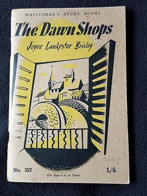 The dawn shops and other stories [ Whitcombe's Story Books No. 357 ] [ For ages 8 to 10 years -- ...