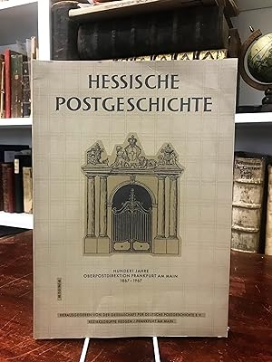 Hessische Postgeschichte. HUndert Jahre Oberpostdirektion Frankfurt am Main 1867 - 1967.
