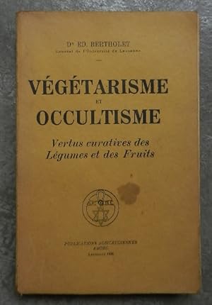 Végétarisme et occultisme. Vertus curatives des légumes et des fruits.