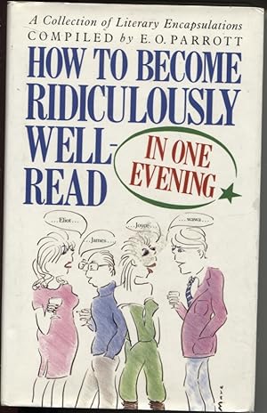 How to Become Ridiculously Well-read in One Evening A Collection of Literary Encapsulations