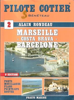 Pilote Côtier 2 : MARSEILLE COSTA BRAVA BARCELONE- Ports , Mouillages , Plans , Points GPS , Routes