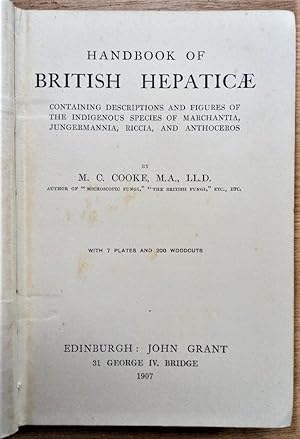 HANDBOOK OF BRITISH HEPATICAE Containing descriptions and figures of the indigenous species of Ma...