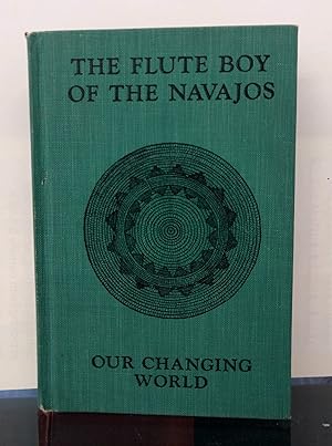 The Flute Boy of the Navajos (Our Changing World Series)