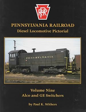 Pennsylvania Railroad Diesel Locomotive Pictorial: Volume #09 Alco and GE Switchers