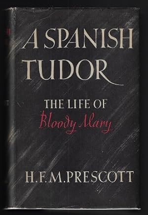 A Spanish Tudor: The Life of "Bloody Mary"