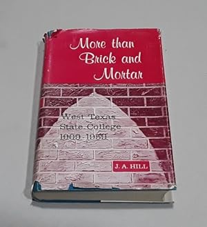 More than Brick and Mortar West Texas State College 1909-1959 SIGNED