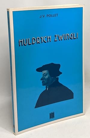 Huldrych Zwingli: Biographie et théologie
