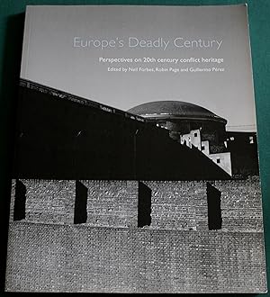 Europe's Deadly Century. Perspectives on 20th Century Conflict Heritage.