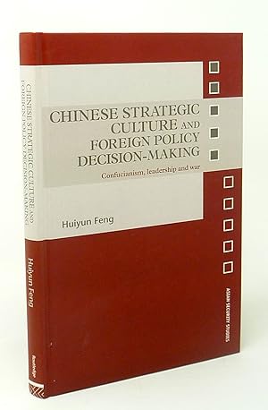 Chinese Strategic Culture and Foreign Policy Decision-Making: Confucianism, Leadership and War (A...
