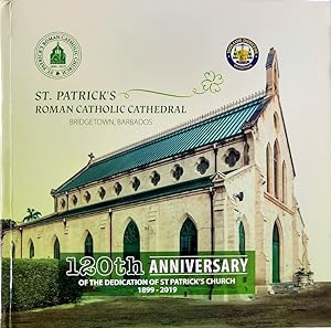 St. Patrick's Roman Catholic Cathedral Bridgetown, Barbados: 120th Anniversary of The Dedication ...