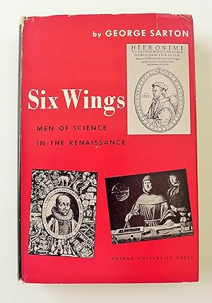 Six Wings: Men of Science in the Renaissance: Illustrated with Contemporary Portraits