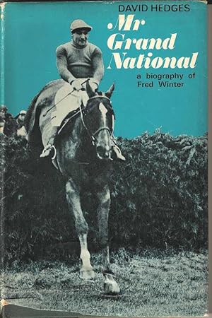 Mr Grand National. The Story of Fred Winter. Jockey and Trainer