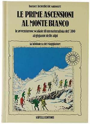 LE PRIME ASCENSIONI AL MONTE BIANCO. Le avventurose scalate di un naturalista del '700 al gigante...