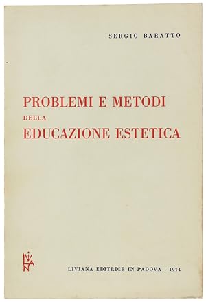 PROBLEMI E METODI DELLA EDUCAZIONE ESTETICA.: