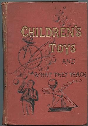 Children's Toys and Some Elementary Lessons in General Knowledge Which They Teach