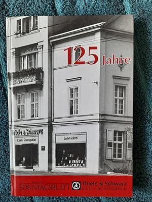 125 Jahre Thiele & Schwarz Druck- und Verlagshaus.