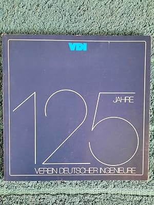 125 Jahre Verein deutscher Ingenieure (VDI). 1856 - 1981.