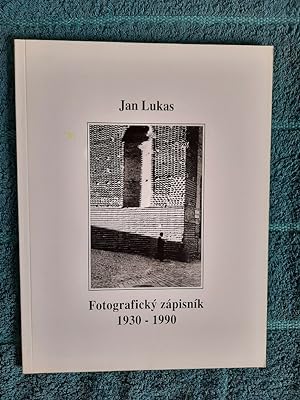 Jan Lukas. Fotograficky zapisnik 1930-1990 = Jan Lukas: Photographic Notebooks 1930-1990 [Vystavn...