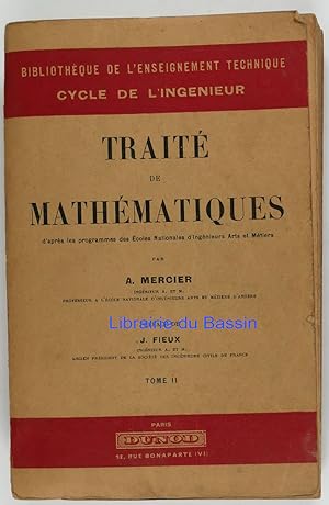 Traité de Mathématiques Tome II d'après les programmes des Ecoles Nationales d'Ingénieurs Arts et...