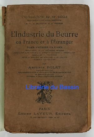 L'industrie du beurre en France et à l'étranger Tome premier La France