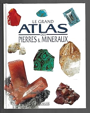 Le grand atlas des pierres et des minéraux