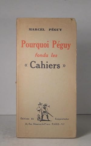 Pourquoi Péguy fonda les Cahiers ?
