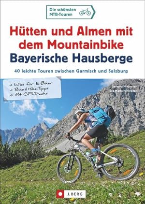 Hütten und Almen mit dem Mountainbike Bayerische Hausberge : 40 leichte Touren zwischen Garmisch ...
