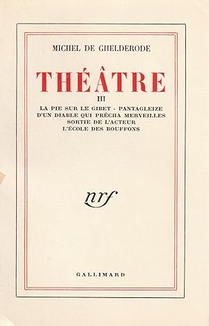 Théâtre III: La Pie Sur Le Gibet - Pantagleize - D'un Diable Qui Précha Merveilles - Sortie De L'...
