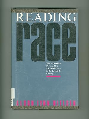 Reading Race, White American Poets and Racial Discourse in the Twentieth Century by Aldon Lynn Ni...