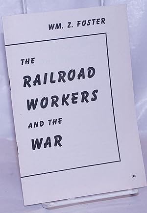 The railroad workers and the war