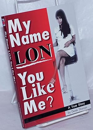 My Name is Lon . . . You Like Me