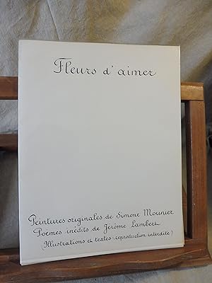 FLEURS D'AIMER Peintures originales de Simone Mounier Poèmes inédits de Jérôme Lambert