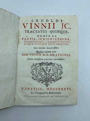 Arnoldi Vinnii JC. tractatus quinque nempe de pactis, jurisdictione, collationibus, transactionib...