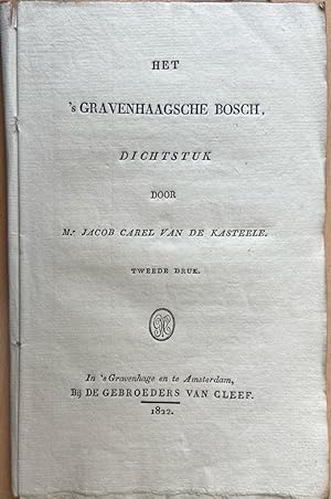 [History The Hague 1822] Het 's Gravenhaagsche Bosch, dichtstuk door Mr. Jacob Carel van de Kaste...