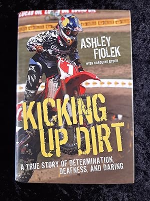 Kicking Up Dirt: A True Story of Determination, Deafness, and Daring
