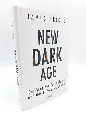 New Dark Age Der Sieg der Technologie und das Ende der Zukunft