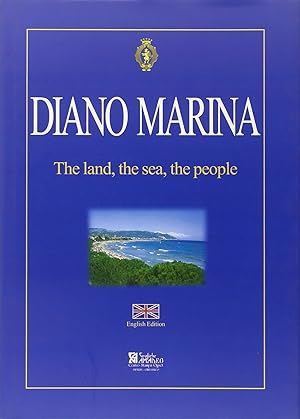 Diano Marina The land, the sea, the people