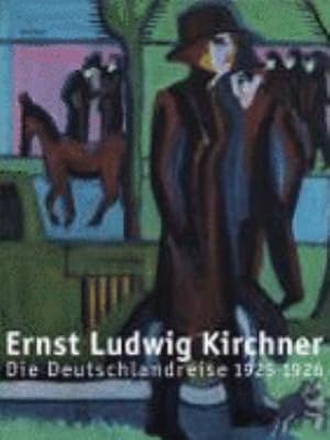 Ernst Ludwig Kirchner - Die Deutschlandreise 1925 -1926
