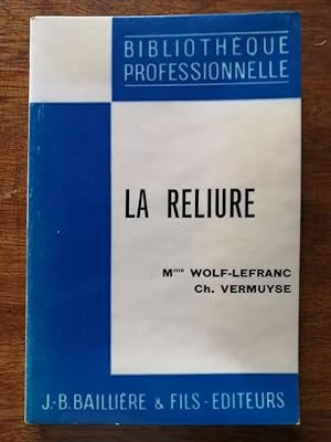 La reliure 1978 - WOLF LEFRANC Madeleine et VERMUYSE Charles - Initiation Technique Matériel Mati...