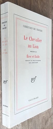 Le Chevalier Au Lion : Precede De Erec & Enide; Version En Prose Moderne